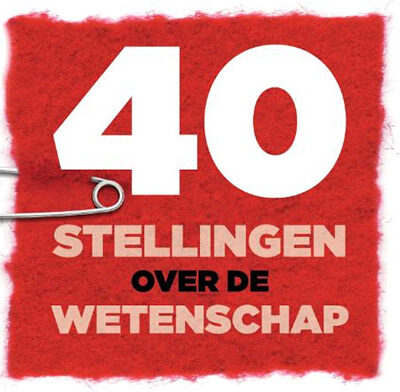 40-stellingen-over-de-wetenschap 40-stellingen-over-de-wetenschap
